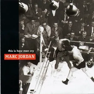 Pochette de This Is How Men Cry de Marc Jordan
