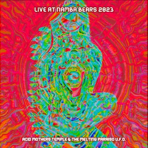 Pochette de Live at Namba Bears 2023 de Acid Mothers Temple & The Melting Paraiso U.F.O.