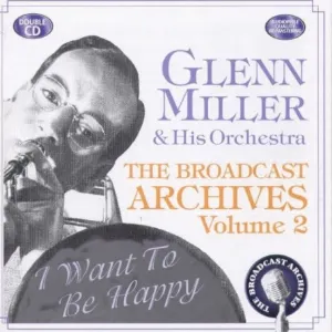 Pochette de The Broadcast Archives, Volume 2 de Glenn Miller and His Orchestra