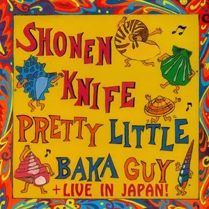 Pochette de Pretty Little Baka Guy + Live in Japan de Shonen Knife