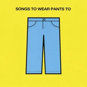 Pochette de Songs To Wear Pants To, Volume 1: Songs #0001-0099 de Songs to Wear Pants To
