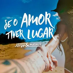 Pochette de Se o amor tiver lugar de Jorge & Mateus