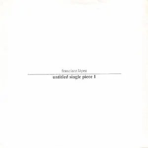 Pochette de Untitled Single Piece 1 de Francisco López