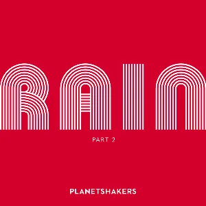 Pochette de Rain, Pt. 2 de Planetshakers