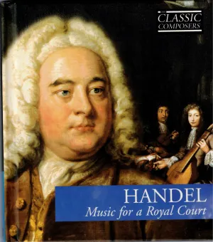 Pochette de Handel: Music for a Royal Court (The Classic Composers – Baroque 4) de George Frideric Handel