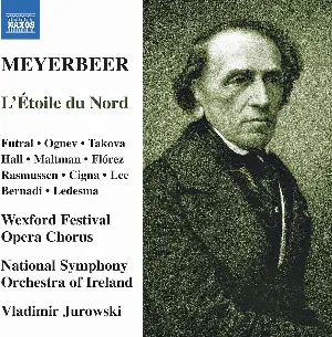 Pochette de L'Étoile du Nord de RTÉ National Symphony Orchestra - Vladimir Mikhailovich Jurowski - Juan Diego Flórez - Giacomo Meyerbeer - Christopher Maltman