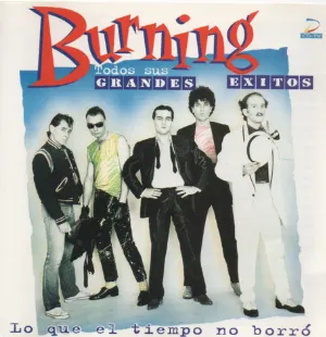 Pochette de Lo que el tiempo no borró: Todos sus grandes éxitos de Burning