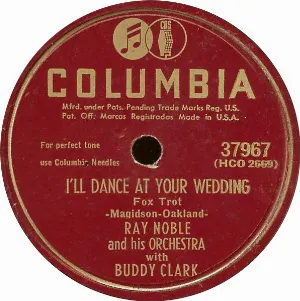 Pochette de I'll Dance At Your Wedding / Those Things Money Can't Buy de Ray Noble and His Orchestra - Buddy Clark