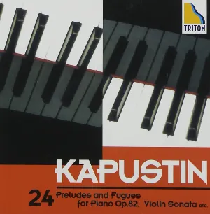 Pochette de 24 Preludes and Fugues for Piano, op. 82 / Violin Sonata de Nikolai Kapustin