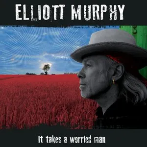 Pochette de It Takes A Worried Man de Elliott Murphy