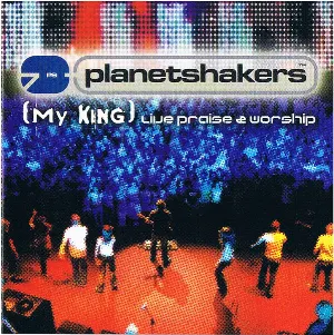 Pochette de My King de Planetshakers