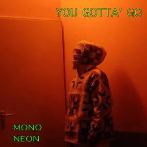 Pochette de You Gotta' Go de MonoNeon