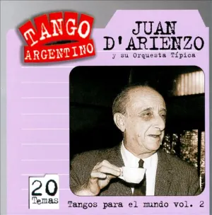 Pochette de Tango argentino: Tangos para el mundo, vol. 2 de Juan d’Arienzo