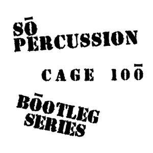 Pochette de Cage 100: Bootleg Series de Sō Percussion