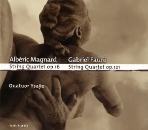 Pochette Magnard: String Quartet, op. 16 / Fauré: String Quartet, op. 121