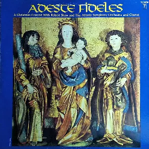 Pochette de Adeste Fideles de Robert Shaw - Atlanta Symphony Orchestra Chorus