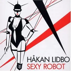 Pochette de Sexy Robot de Håkan Lidbo