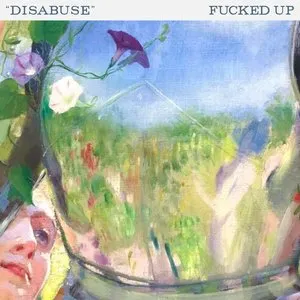 Pochette de Disabuse de Fucked Up