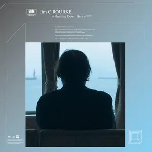 Pochette de Shutting Down Here de Jim O’Rourke