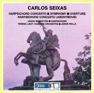 Pochette de Seixas: Harpsichord Concerto / Symphony / Overture / Anonymous: Harpsichord Concerto de Carlos de Seixas - Liszt Ferenc Kamarazenekar - János Rolla - János Sebestyén