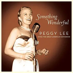 Pochette Something Wonderful: Peggy Lee Sings the Great American Songbook