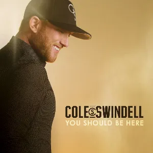 Pochette de You Should Be Here de Cole Swindell