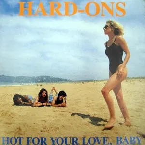 Pochette de Hot for Your Love, Baby de Hard‐Ons