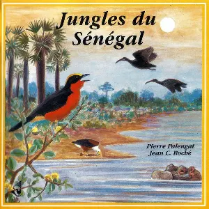 Pochette de Jungles du Sénégal / Jungles of Senegal de Jean C. Roché - Pierre Palengat