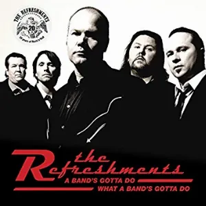 Pochette de A Band's Gotta Do What a Band's Gotta Do de The Refreshments
