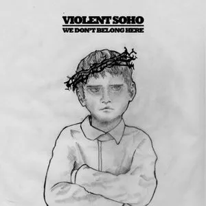 Pochette de We Don't Belong Here de Violent Soho