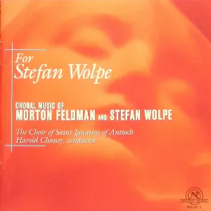 Pochette For Stefan Wolpe: Choral Music of Morton Feldman and Stefan Wolpe