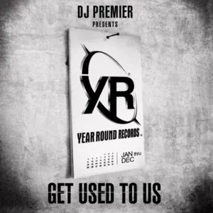 Pochette de DJ Premier Presents Year Round Records: Get Used to Us de DJ Premier