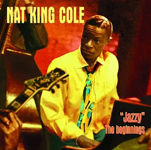 Pochette de “Jazzy” The Beginnings de Nat King Cole