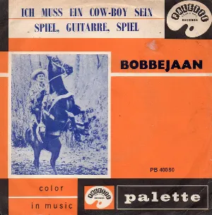 Pochette de Ich muss ein Cowboy sein / Spiel, gitarre, Spiel de Bobbejaan Schoepen