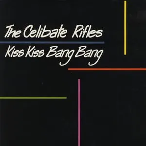 Pochette de Kiss Kiss Bang Bang de The Celibate Rifles