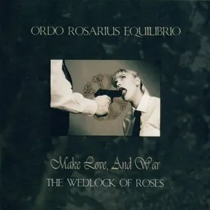 Pochette de Make Love, and War: The Wedlock of Roses de Ordo Rosarius Equilibrio