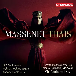Pochette de Thaïs de Sir Andrew Davis - Toronto Symphony Orchestra - Andrew Staples - Jules Massenet - Toronto Mendelssohn Choir