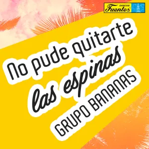 Pochette de No pude quitarte las espinas de Grupo Bananas