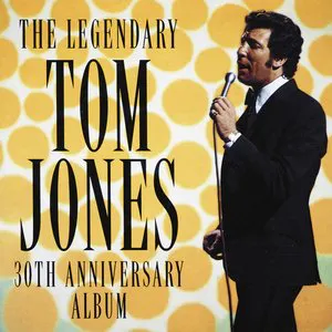 Pochette The Legendary Tom Jones: 30th Anniversary Album