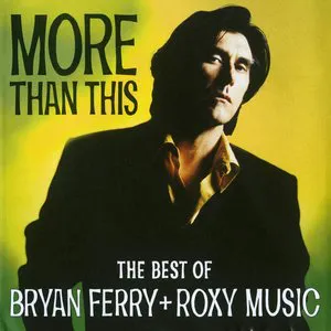 Pochette More Than This: The Best of Bryan Ferry + Roxy Music