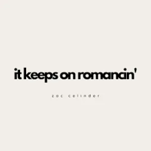 Pochette de It Keeps on Romancin' de Zac Celinder