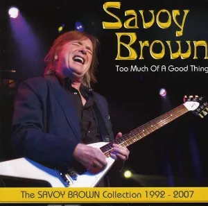 Pochette de Too Much of a Good Thing: The Savoy Brown Collection 1992–2007 de Savoy Brown