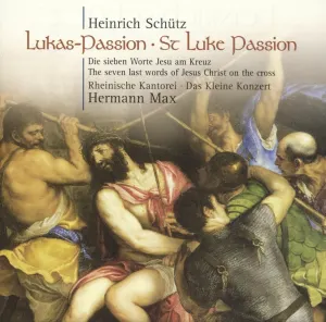 Pochette de Lukas-Passion de Rheinische Kantorei - Heinrich Schütz - Hermann Max - Das Kleine Konzert