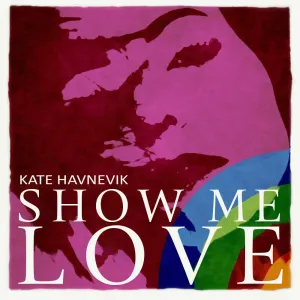 Pochette de Show Me Love de Kate Havnevik