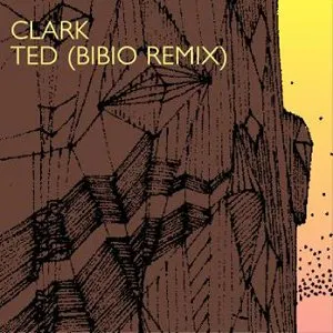 Pochette de Ted (Bibio remix) de Clark