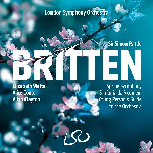 Pochette de Spring Symphony / Sinfonia da Requiem / Young Person’s Guide to the Orchestra de Allan Clayton - London Symphony Orchestra - Benjamin Britten - Simon Rattle - Elizabeth Watts - Alice Coote
