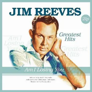 Pochette de Am I Losing You / Greatest Hits de Jim Reeves