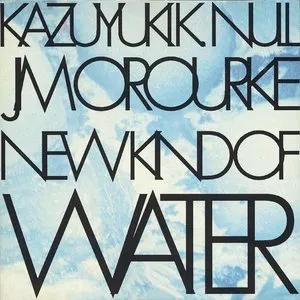 Pochette de New Kind of Water de Jim O’Rourke - KK Null