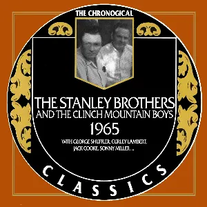 Pochette de The Chronogical Classics: Stanley Brothers and the Clinch Mountain Boys 1965 de The Stanley Brothers - The Clinch Mountain Boys