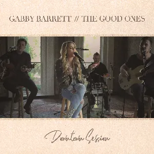 Pochette de The Good Ones (downtown session) de Gabby Barrett